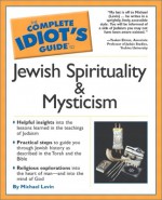 The Complete Idiot's Guide(R) To Jewish Spirituality & Mysticism - Michael Levin