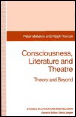 Consciousness, Literature and Theatre - Peter Malekin