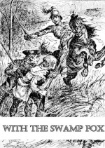 With the Swamp Fox (Story) - James Otis, J. Watson Davis