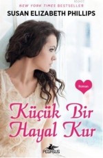 Küçük Bir Hayal Kur - Susan Elizabeth Phillips, İpek Hüyüklü