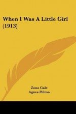 When I Was a Little Girl (1913) - Zona Gale, Agnes Pelton