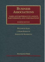 Business Associations: Agency, Partnerships, and Corporations: Cases and Materials - William A. Klein, J. Mark Ramseyer, Stephen M. Bainbridge