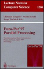 Euro-Par 97 Parallel Processing: Third International Euro-Par Conference, Passau, Germany, August 26 29, 1997, Proceedings - Christian Lengauer, Sergei Gorlatch, Martin Griebl