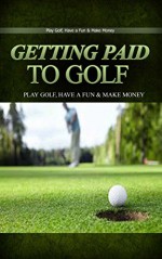 Golf: Escort Golfing As a Career: Play Golf, Have a Fun & Get Paid Like a Boss (Golf, Golf Swing, Golf For Dummies, Golf Basics, Golf Fundamentals, Golf ... Golf Etiquettes, Golf like a pro) - Andrew Johnson