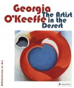 Georgia O'Keeffe: The Artist in the Desert - Georgia O'Keeffe