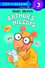 Arthur's Hiccups (Step-Into-Reading, Step 3) - Janet Schulman