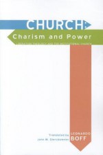 Church: Charism and Power: Liberation Theology and the Institutional Church - Leonardo Boff, John W. Diercksmeier