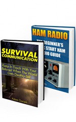 Survival Communication: Proven Methods To Keep In Touch In Any Situation: (Survival Communication Guide, Survival Tactics) (Ham Radio Book, Prepper Survival) - Adam Daniels, Eric Logan