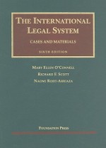 The International Legal System: Cases and Materials - Mary O'Connell, Naomi Roht-Arriaza, Richard Scott