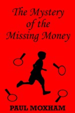 The Mystery of the Missing Money - Paul Moxham