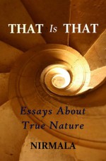 That Is That: Essays About True Nature - Nirmala