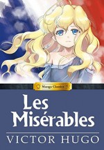 Manga Classics: Les Miserables - Victor Hugo, Luke Mehall;Gaelen Engler;Drew Thayer;Ashley King;Stacy Bare;Chris Barlow;Erica Lineberry;Brendan Leonard;Teresa Bruffey;D. Scott Borden