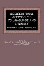 Sociocultural Approaches to Language and Literacy: An Interactionist Perspective - Vera John-Steiner