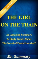 The Girl On The Train: An Amazing Summary & Study Guide About The Novel Of Paula Hawkins!! (Bonus: Character Study & Fun Quizzes To Understand - The Girl ... Hawkins--Book, Novel, Audiobook, Paperback) - Mr. Summary, The Girl on the Train