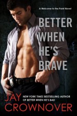 Better When He's Brave - Jay Crownover