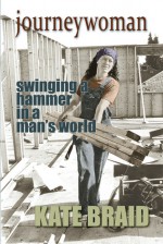 Journeywoman: A Carpenter's Story - Kate Braid