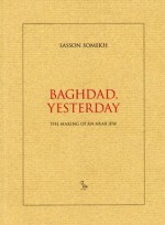 Baghdad, Yesterday: The Making of an Arab Jew - Sasson Somekh