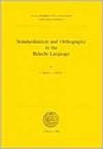 Standardization and Orthography in the Balochi Language - Carina Jahani