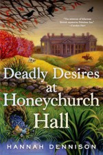 Deadly Desires at Honeychurch Hall - Hannah Dennison