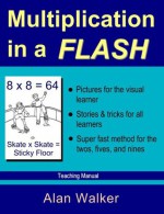 Multiplication in a Flash: Teaching Manual - Alan Walker, James Bumgarner, Jesse Murillo