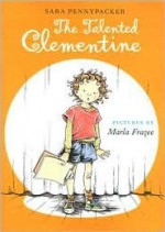 The Talented Clementine - Marla Frazee, Sara Pennypacker