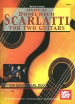 Music of Domenico Scarlatti for Two Guitars, Volume I: Edition Gray/Pearl Duo - Julian Gray, Ronald Pearl