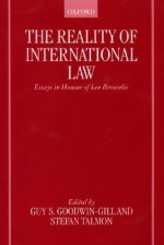 The Reality of International Law ' Essays in Honour of Ian Brownlie ' - Guy S. Goodwin-Gill