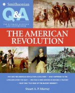 Smithsonian Q & A: The American Revolution: The Ultimate Question and Answer Book - Stuart A.P. Murray