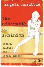 The Aftermath of Feminism: Gender, Culture and Social Change (Culture, Representation and Identity series) by McRobbie, Angela(December 4, 2008) Paperback - Angela McRobbie