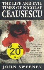 The Life and Evil Times of Nicolae Ceausescu - John Sweeney