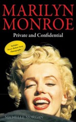 Marilyn Monroe: Private and Undisclosed - Michelle Morgan