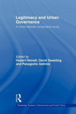 Legitimacy and Urban Governance - Heinelt Hubert, David Sweeting, Panagiotis Getimis