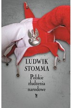 Polskie zludzenia narodowe - Ludwik Stomma