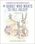 The Rabbit Who Wants to Fall Asleep: A New Way of Getting Children to Sleep - Carl-Johan Forssén Ehrlin, Irina Maununen