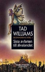 Sista avfarten till älvalandet - Tad Williams, Ylva Spångberg