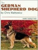 The German Shepherd Dog - Chris Walkowicz