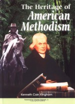 The Heritage of American Methodism - Kenneth Cain Kinghorn