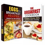 The Breakfast Cookbook Box Set: Jumpstart Your Days With More Than 60 Delicious Breakfast Recipes (Comfort Foods & Delights) - Regina Owen, Mildred Hopkins