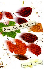 Braiding the Storm - Laura E. Davis