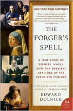 The Forger's Spell Publisher: Harper Perennial - Edward Dolnick