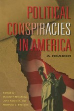 Political Conspiracies in America: A Reader - Donald T. Critchlow