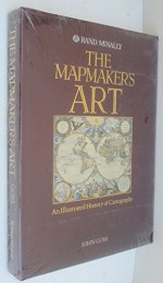 The Mapmaker's Art: An Illustrated History of Cartography - John Goss