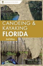 Canoeing and Kayaking Florida (Canoe and Kayak Series) - Johnny Molloy, Elizabeth F. Carter, John Pearce, Lou Glaros, Doug Sphar