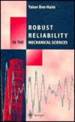 Robust Reliability in the Mechanical Sciences - Yakov Ben-Haim