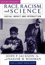 Race, Racism, and Science: Social Impact and Interaction - John P. Jackson Jr., Nadine M. Weidman