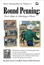 Round Penning: First Steps to Starting a Horse (Horse Training How-To) - Keith Hosman