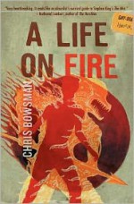 A Life On Fire - Chris Bowsman