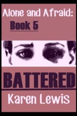 Battered (Alone and Afraid) - Karen Lewis