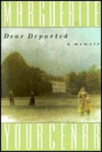 Dear Departed - Marguerite Yourcenar