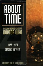 About Time 4: The Unauthorized Guide to Doctor Who - Lawrence Miles, Tat Wood